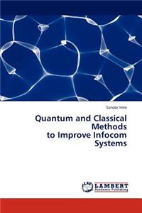 Quantum and Classical Methods to Improve Infocom Systems