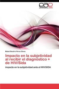Impacto en la subjetividad al recibir el diagnóstico + de HIV/Sida