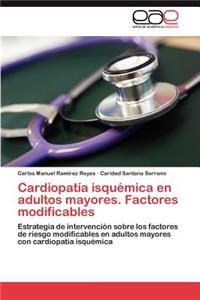 Cardiopatía isquémica en adultos mayores. Factores modificables