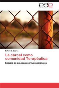 La Carcel Como Comunidad Terapeutica