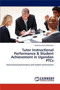 Tutor Instructional Performance & Student Achievement in Ugandan PTCs
