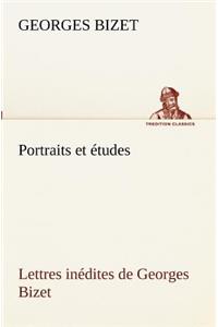 Portraits et études; Lettres inédites de Georges Bizet