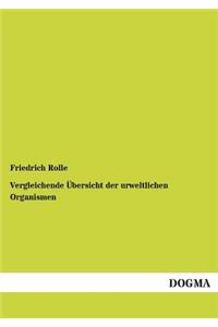 Vergleichende Übersicht der urweltlichen Organismen