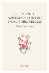 Das zufallig aufregende Leben des Thomas Ehrlichmann