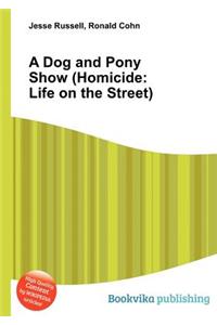 A Dog and Pony Show (Homicide