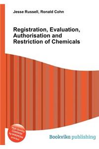 Registration, Evaluation, Authorisation and Restriction of Chemicals