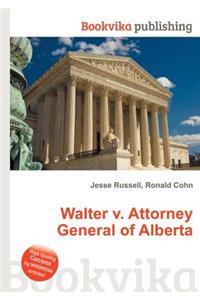 Walter V. Attorney General of Alberta