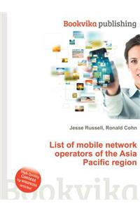 List of Mobile Network Operators of the Asia Pacific Region