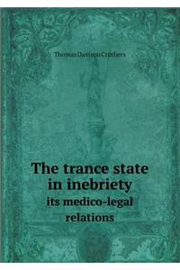 The Trance State in Inebriety Its Medico-Legal Relations