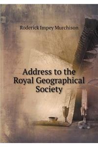 Address to the Royal Geographical Society