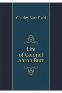 Life of Colonel Aaron Burr