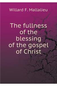 The fullness of the blessing of the gospel of Christ