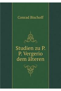 Studien zu P. P. Vergerio dem älteren