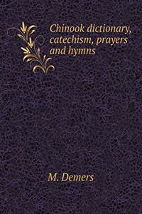 Chinook Dictionary, Catechism, Prayers and Hymns