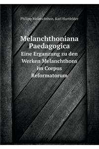 Melanchthoniana Paedagogica Eine Erganzung zu den Werken Melanchthons im Corpus Reformatorum