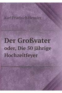 Der Großvater oder, Die 50 jährige Hochzeitfeyer