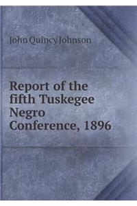 Report of the Fifth Tuskegee Negro Conference, 1896