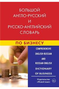 Comprehensive English-Russian and Russian-English Dictionary of Business: Bol'shoj Anglo-Russkij I Russko-Anglijskij Slovar' Po Biznesu