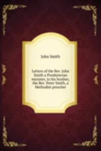 LETTERS OF THE REV. JOHN SMITH A PRESBY