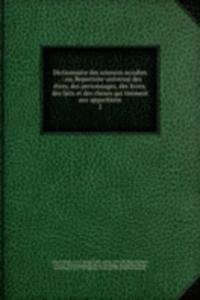 Dictionnaire des sciences occultes .
