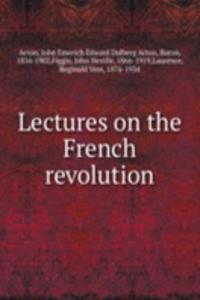 Lectures on the French revolution