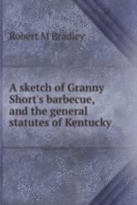 sketch of Granny Short's barbecue, and the general statutes of Kentucky