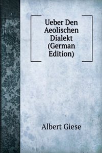 Ueber Den Aeolischen Dialekt Ed. by C. Vogt. (German Edition)