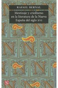 Mestizaje y Criollismo En La Literatura de La Nueva Espana del Siglo XVI