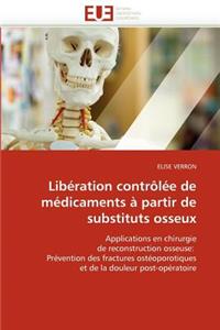 Libération Contrôlée de Médicaments À Partir de Substituts Osseux
