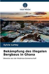 Bekämpfung des illegalen Bergbaus in Ghana