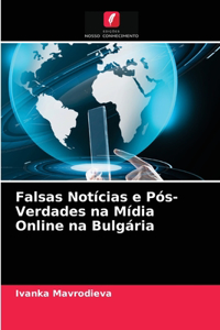 Falsas Notícias e Pós-Verdades na Mídia Online na Bulgária