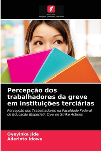 Percepção dos trabalhadores da greve em instituições terciárias