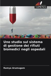 Uno studio sul sistema di gestione dei rifiuti biomedici negli ospedali