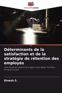 Déterminants de la satisfaction et de la stratégie de rétention des employés