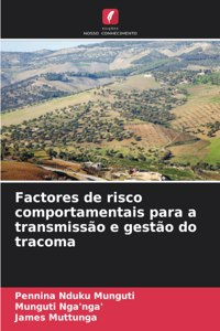 Factores de risco comportamentais para a transmissão e gestão do tracoma