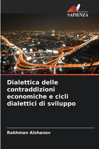 Dialettica delle contraddizioni economiche e cicli dialettici di sviluppo