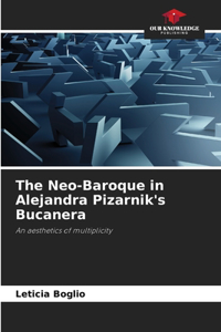 Neo-Baroque in Alejandra Pizarnik's Bucanera