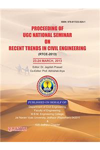 Proceeding of UGC National Seminar on Recent Trends in Civil Engineering (RTCE-2013)