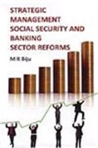 Strategic Management Social Security And Banking Sector Reforms