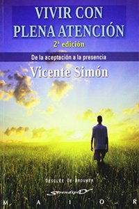 Vivir con plena atencion: De la aceptacion a la presencia