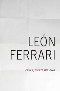 LeÃ³n Ferrari: Works 1976-2008