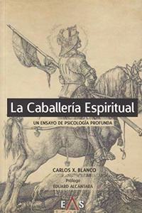 La caballeria espiritual : un ensayo de psicologia profunda