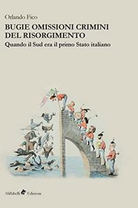Bugie omissioni crimini del Risorgimento