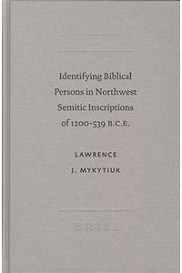 Identifying Biblical Persons in Northwest Semitic Inscriptions of 1200-539 B.C.E.