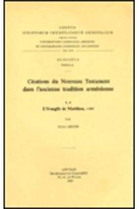 Citations du Nouveau Testament dans l'ancienne tradition arménienne,  I. A. L'Évangile de Matthieu, I-XII