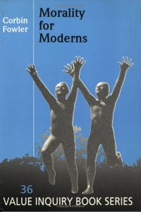 Morality for Moderns: 36 (Value Inquiry Book Series)