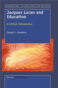 Jacques Lacan and Education: A Critical Introduction