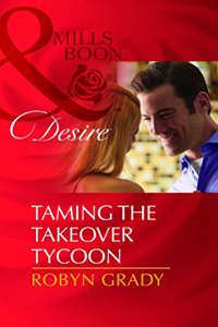 Taming the Takeover Tycoon (Mills and Boon Desire)
