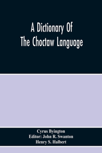 Dictionary Of The Choctaw Language