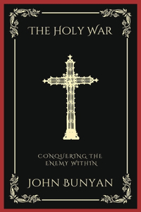 The Holy War: Conquering the Enemy Within